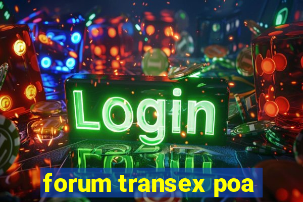 forum transex poa